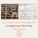 August 2026 – New Amsterdam Genealogy 101 with Maria Dering